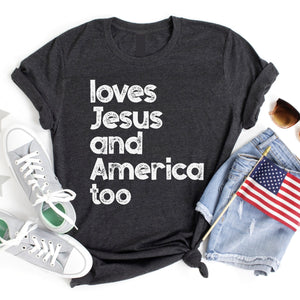 Love Jesus and America too tee