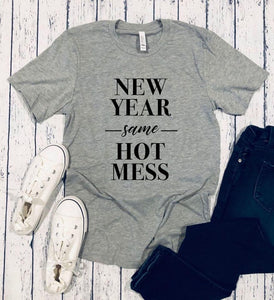 New Year, Same Hot Mess Tee